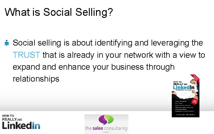 What is Social Selling? Social selling is about identifying and leveraging the TRUST that