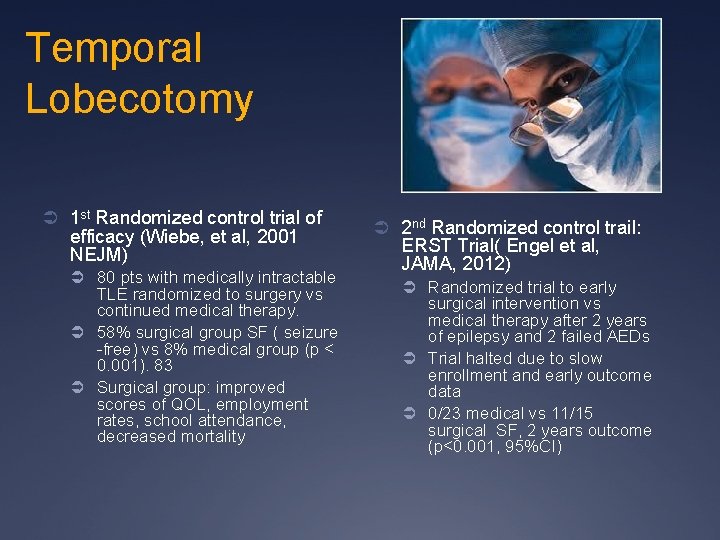 Temporal Lobecotomy Ü 1 st Randomized control trial of efficacy (Wiebe, et al, 2001