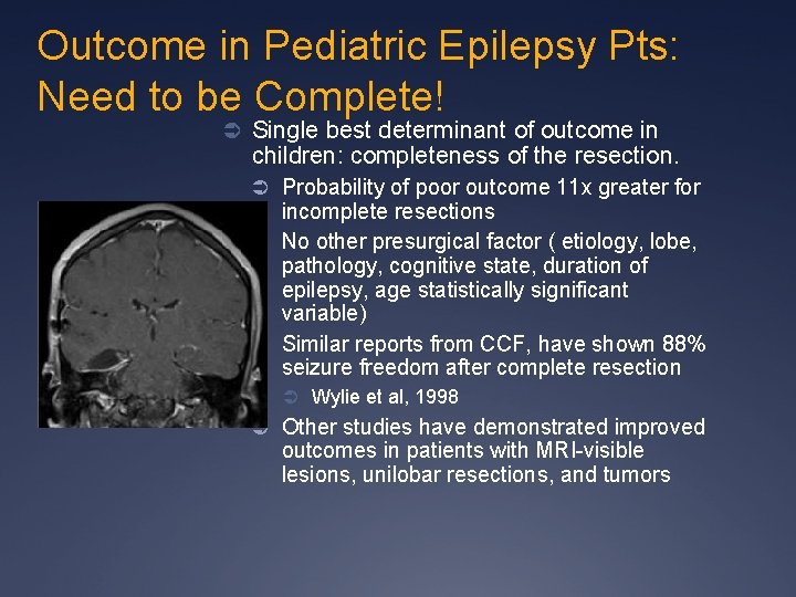 Outcome in Pediatric Epilepsy Pts: Need to be Complete! Ü Single best determinant of