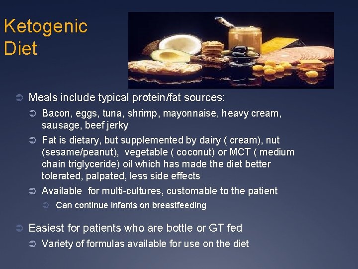 Ketogenic Diet Ü Meals include typical protein/fat sources: Ü Bacon, eggs, tuna, shrimp, mayonnaise,