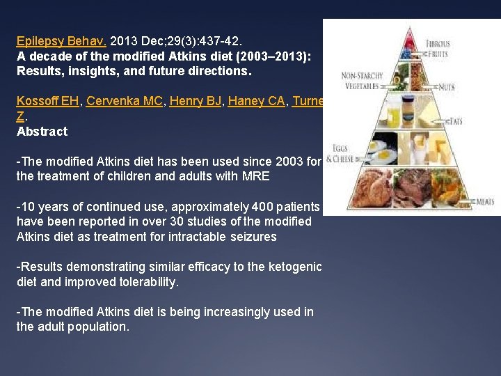 Epilepsy Behav. 2013 Dec; 29(3): 437 -42. A decade of the modified Atkins diet
