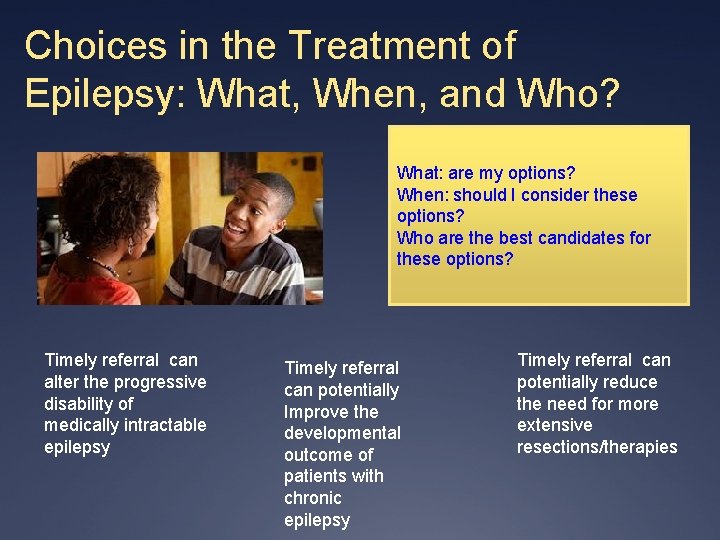 Choices in the Treatment of Epilepsy: What, When, and Who? What: are my options?