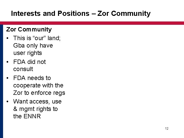 Interests and Positions – Zor Community • This is “our” land; Gba only have Interests and Positions – Zor Community • This is “our” land; Gba only have