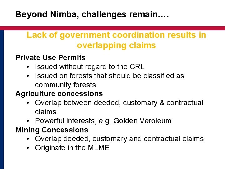 Beyond Nimba, challenges remain…. Lack of government coordination results in overlapping claims Private Use