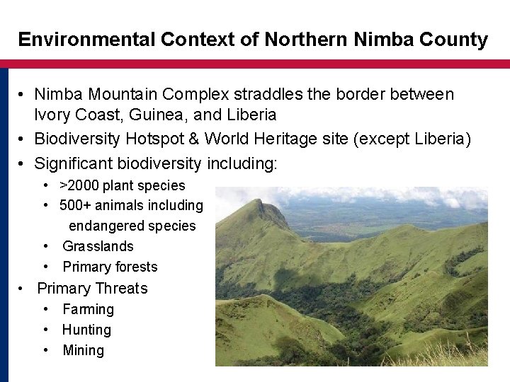 Environmental Context of Northern Nimba County • Nimba Mountain Complex straddles the border between