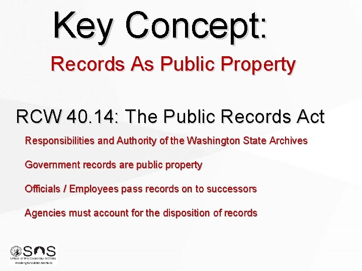 Key Concept: Records As Public Property RCW 40. 14: The Public Records Act Responsibilities