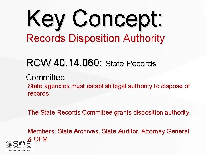 Key Concept: Records Disposition Authority RCW 40. 14. 060: State Records Committee State agencies