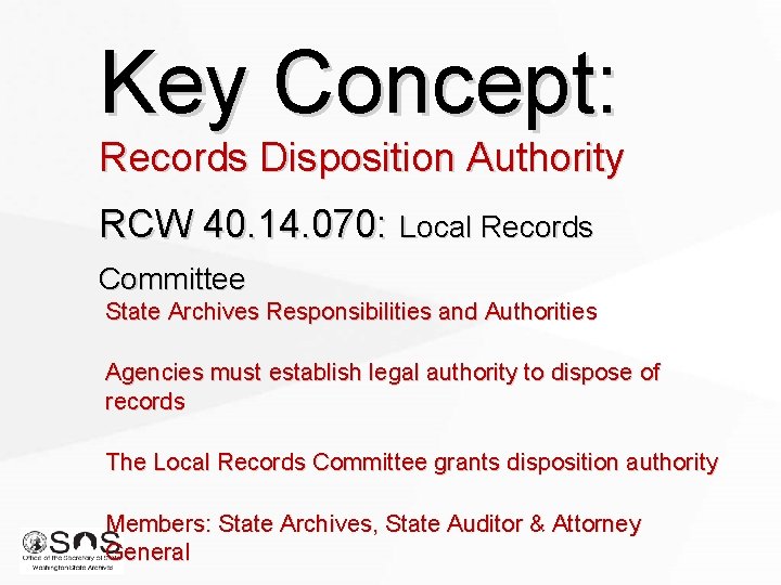 Key Concept: Records Disposition Authority RCW 40. 14. 070: Local Records Committee State Archives