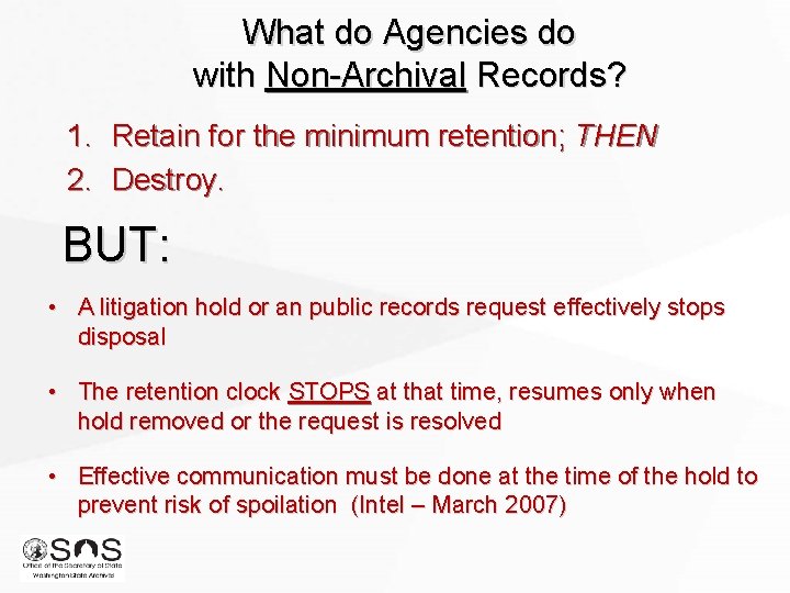 What do Agencies do with Non-Archival Records? 1. Retain for the minimum retention; THEN What do Agencies do with Non-Archival Records? 1. Retain for the minimum retention; THEN