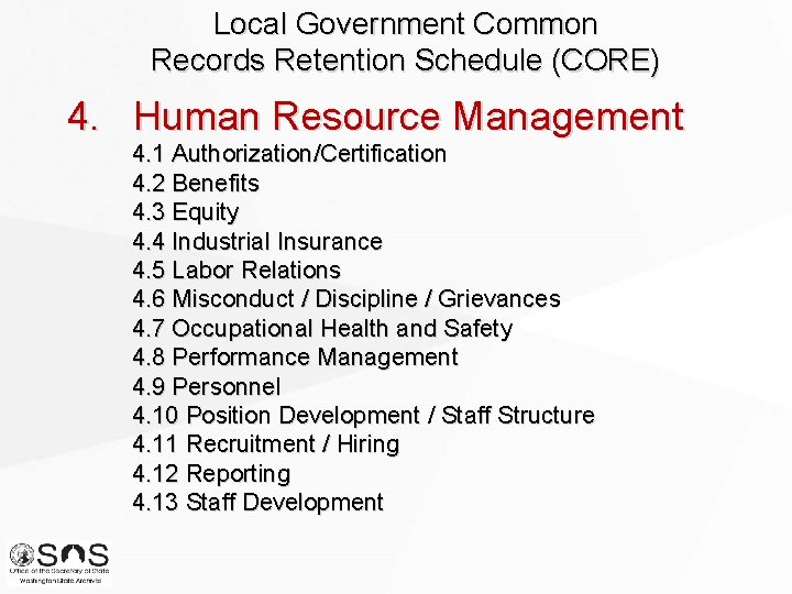 Local Government Common Records Retention Schedule (CORE) 4. Human Resource Management 4. 1 Authorization/Certification Local Government Common Records Retention Schedule (CORE) 4. Human Resource Management 4. 1 Authorization/Certification