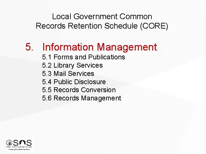 Local Government Common Records Retention Schedule (CORE) 5. Information Management 5. 1 Forms and Local Government Common Records Retention Schedule (CORE) 5. Information Management 5. 1 Forms and