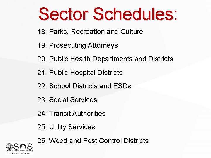 Sector Schedules: 18. Parks, Recreation and Culture 19. Prosecuting Attorneys 20. Public Health Departments Sector Schedules: 18. Parks, Recreation and Culture 19. Prosecuting Attorneys 20. Public Health Departments