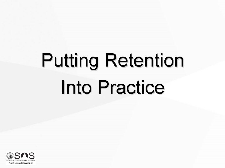 Putting Retention Into Practice 