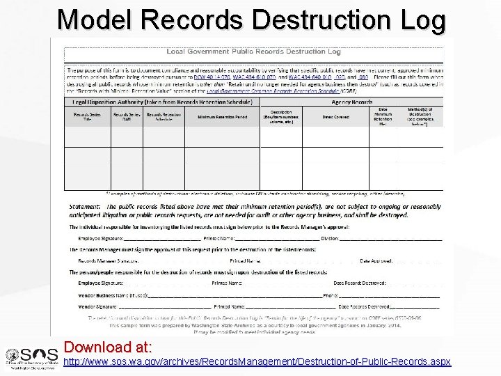 Model Records Destruction Log Download at: http: //www. sos. wa. gov/archives/Records. Management/Destruction-of-Public-Records. aspx 