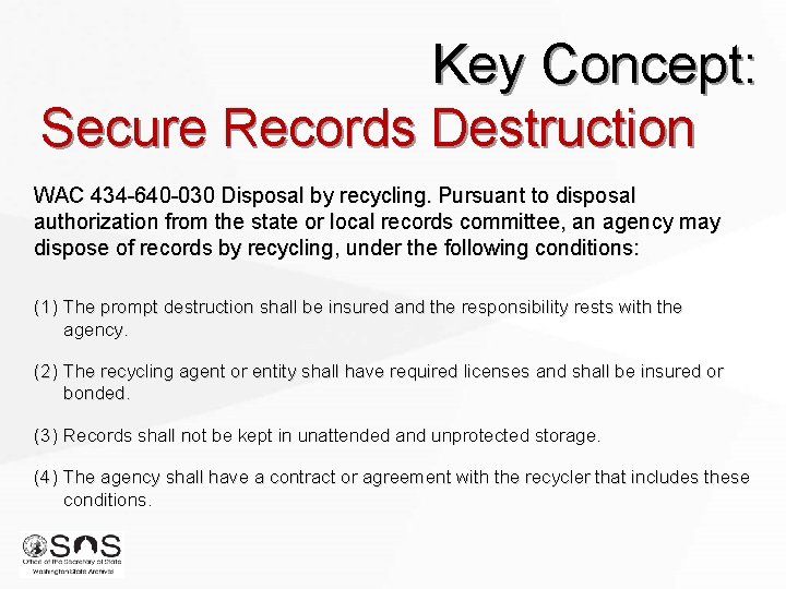 Key Concept: Secure Records Destruction WAC 434 -640 -030 Disposal by recycling. Pursuant to