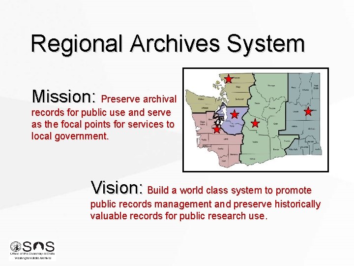 Regional Archives System Mission: Preserve archival records for public use and serve as the Regional Archives System Mission: Preserve archival records for public use and serve as the