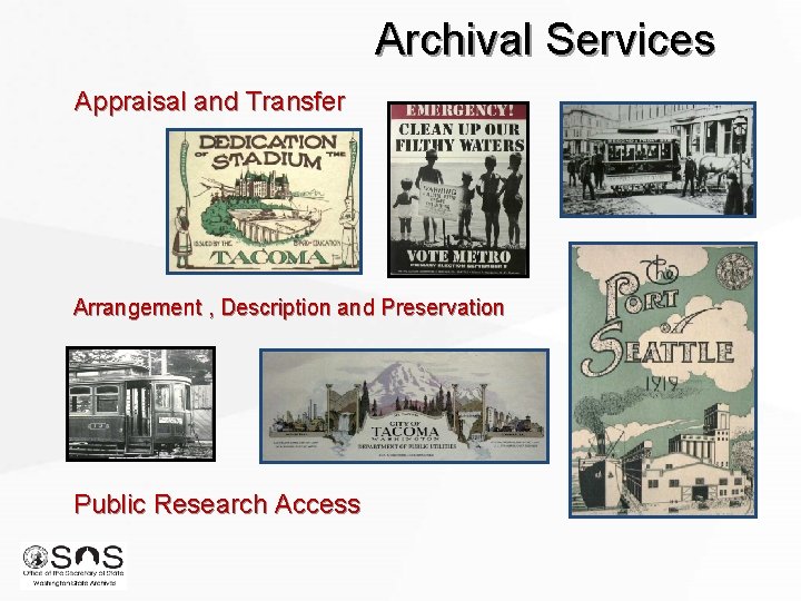 Archival Services Appraisal and Transfer Arrangement , Description and Preservation Public Research Access Archival Services Appraisal and Transfer Arrangement , Description and Preservation Public Research Access