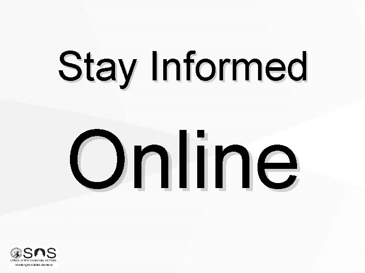 Stay Informed Online Stay Informed Online