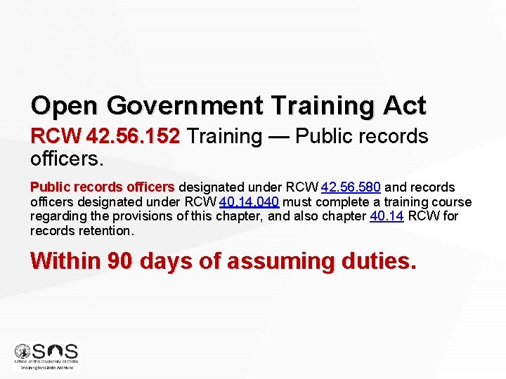 Open Government Training Act RCW 42. 56. 152 Training — Public records officers designated Open Government Training Act RCW 42. 56. 152 Training — Public records officers designated
