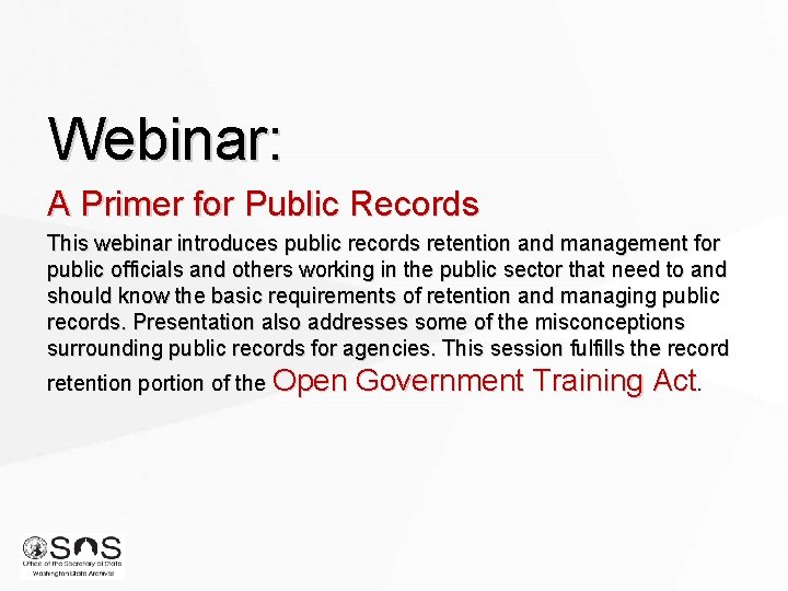 Webinar: A Primer for Public Records This webinar introduces public records retention and management Webinar: A Primer for Public Records This webinar introduces public records retention and management