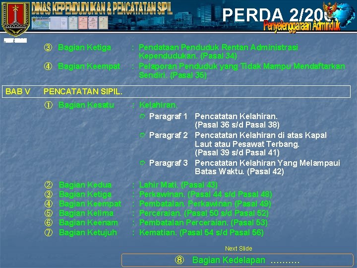 PERDA 2/2008 ③ Bagian Ketiga ④ Bagian Keempat BAB V : Pendataan Penduduk Rentan