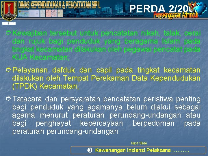 PERDA 2/2008 ➮Kewajiban tersebut untuk pencatatan nikah, talak, cerai dan rujuk bagi penduduk yang