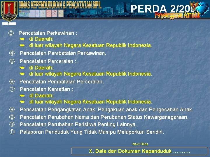 PERDA 2/2008 ③ Pencatatan Perkawinan : ➥ di Daerah; ➥ di luar wilayah Negara