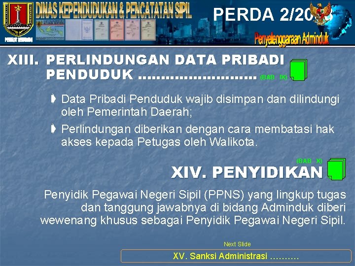 PERDA 2/2008 XIII. PERLINDUNGAN DATA PRIBADI PENDUDUK …………. . (BAB IX) ➧ Data Pribadi