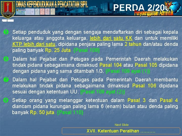 PERDA 2/2008 ➎ Setiap penduduk yang dengan sengaja mendaftarkan diri sebagai kepala keluarga atau