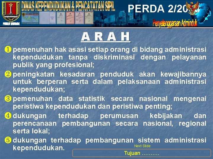 PERDA 2/2008 ARAH ❶ pemenuhan hak asasi setiap orang di bidang administrasi kependudukan tanpa