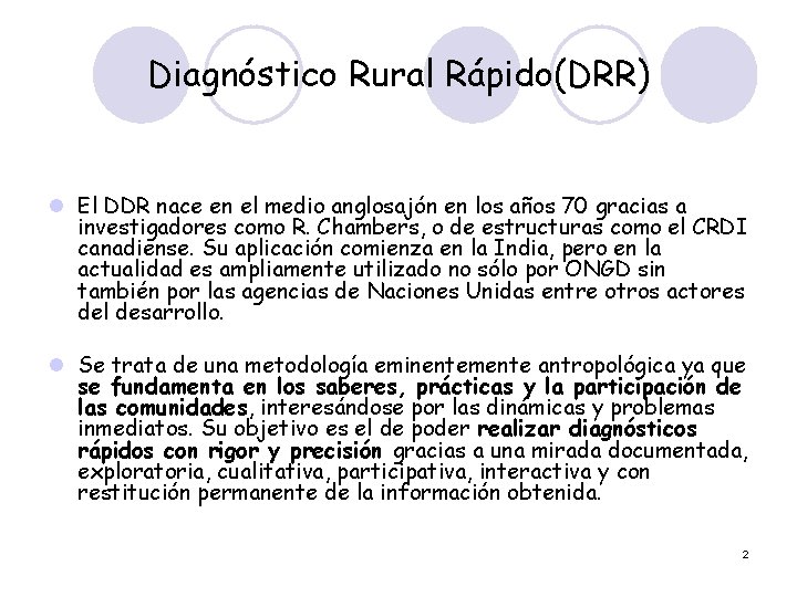 Diagnóstico Rural Rápido(DRR) l El DDR nace en el medio anglosajón en los años