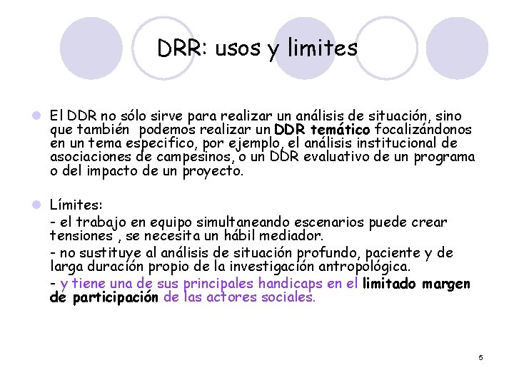 DRR: usos y limites l El DDR no sólo sirve para realizar un análisis