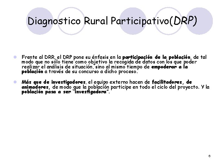 Diagnostico Rural Participativo(DRP) l Frente al DRR, el DRP pone su énfasis en la