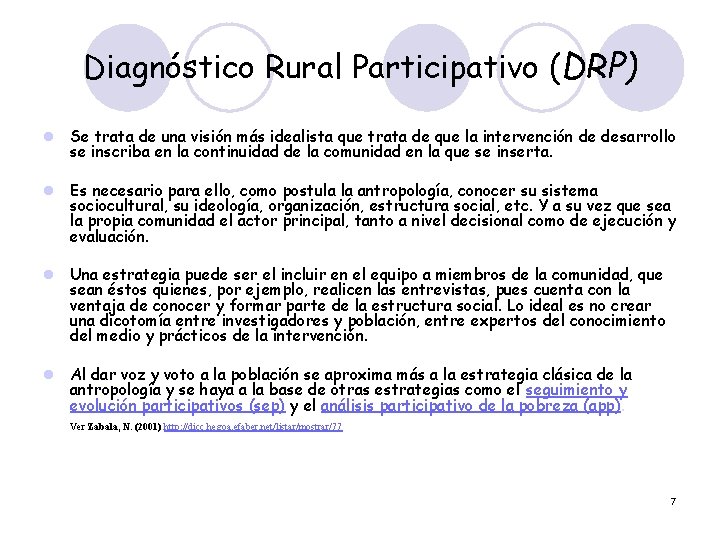 Diagnóstico Rural Participativo (DRP) l Se trata de una visión más idealista que trata