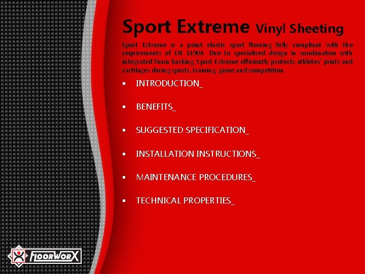 Sport Extreme Vinyl Sheeting Sport Extreme is a point elastic sport flooring fully compliant