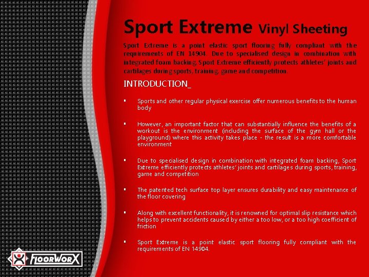 Sport Extreme Vinyl Sheeting Sport Extreme is a point elastic sport flooring fully compliant