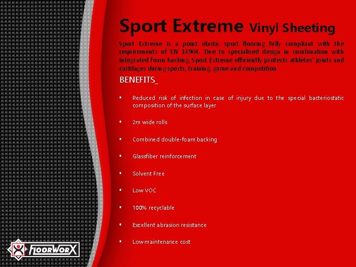 Sport Extreme Vinyl Sheeting Sport Extreme is a point elastic sport flooring fully compliant