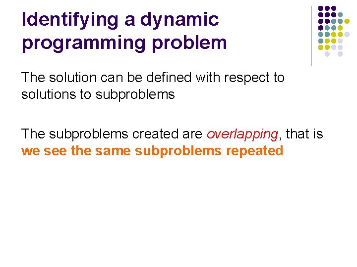 Identifying a dynamic programming problem The solution can be defined with respect to solutions