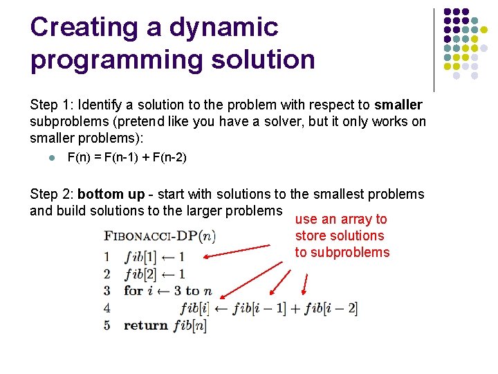 Creating a dynamic programming solution Step 1: Identify a solution to the problem with