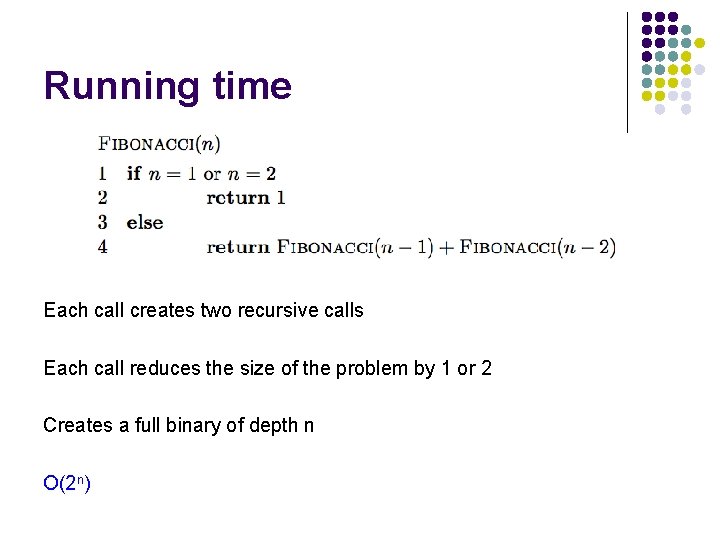 Running time Each call creates two recursive calls Each call reduces the size of