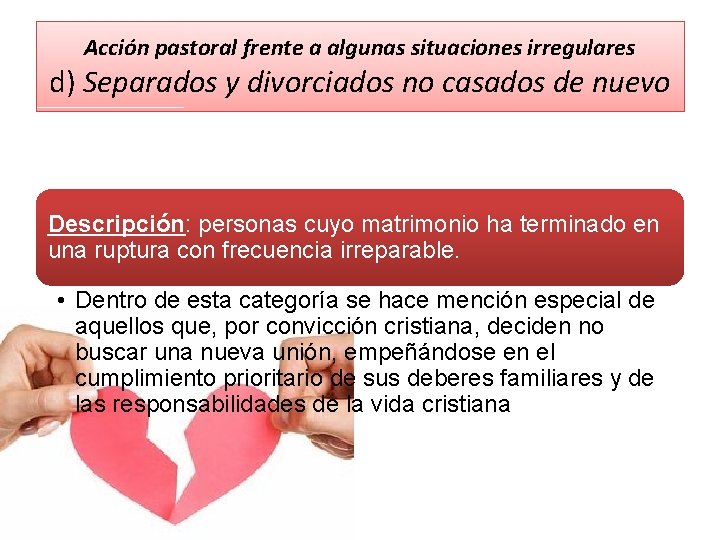 Acción pastoral frente a algunas situaciones irregulares d) Separados y divorciados no casados de