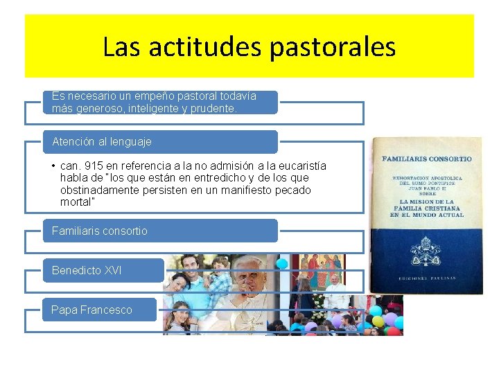 Las actitudes pastorales Es necesario un empeño pastoral todavía más generoso, inteligente y prudente.