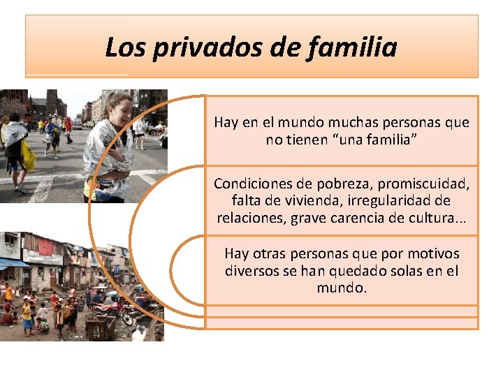 Los privados de familia Hay en el mundo muchas personas que no tienen “una