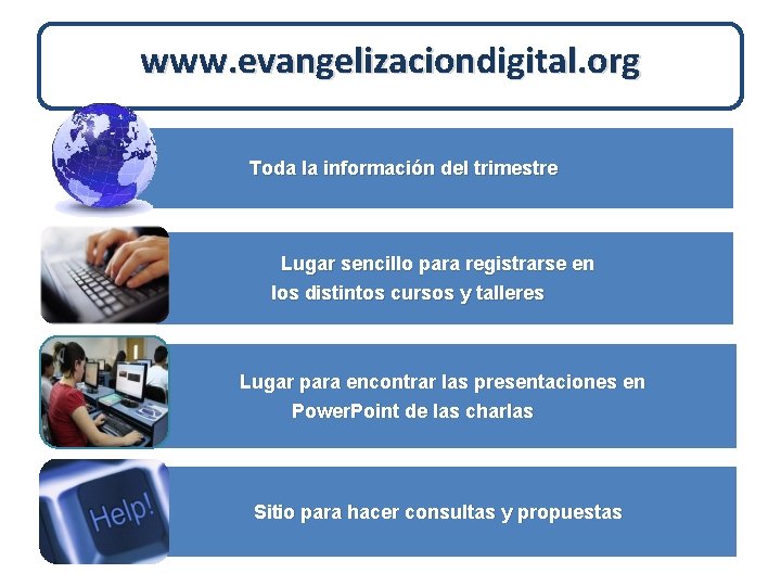 www. evangelizaciondigital. org Toda la información del trimestre Lugar sencillo para registrarse en los