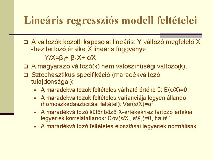 Lineáris regressziós modell feltételei A változók közötti kapcsolat lineáris: Y változó megfelelő X -hez