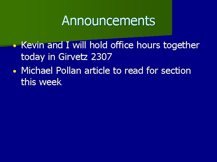 Announcements Kevin and I will hold office hours together today in Girvetz 2307 •