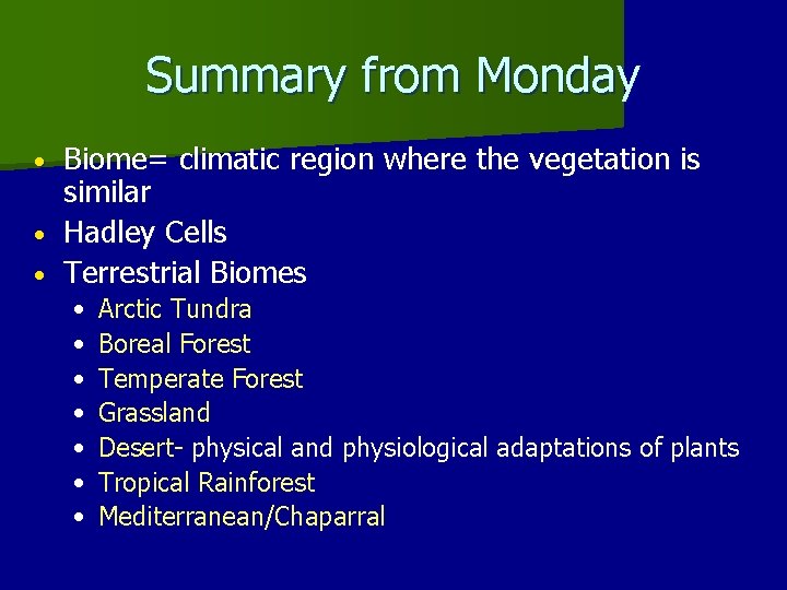 Summary from Monday Biome= climatic region where the vegetation is similar • Hadley Cells