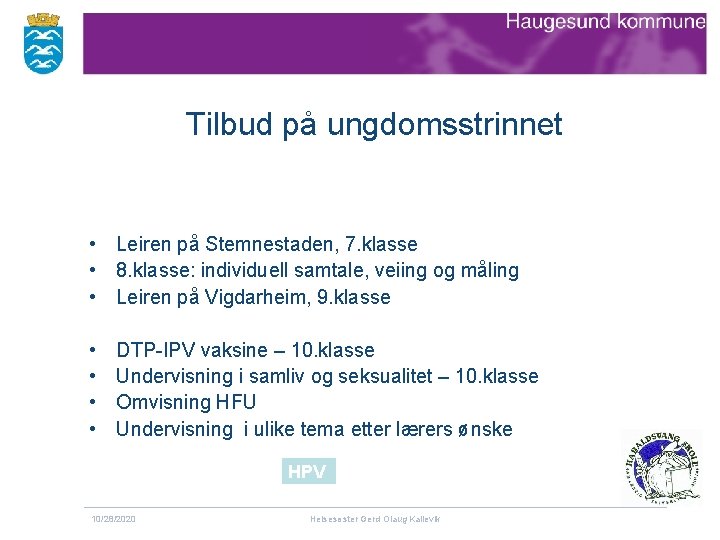 Tilbud på ungdomsstrinnet • Leiren på Stemnestaden, 7. klasse • 8. klasse: individuell samtale,