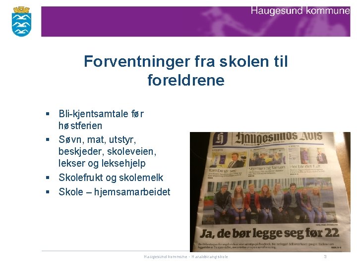 Forventninger fra skolen til foreldrene § Bli-kjentsamtale før høstferien § Søvn, mat, utstyr, beskjeder,