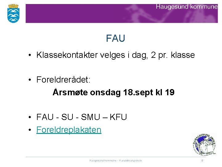 FAU • Klassekontakter velges i dag, 2 pr. klasse • Foreldrerådet: Årsmøte onsdag 18.